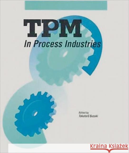TPM in Process Industries Tokutaro Suzuki 9781563270369 Taylor & Francis Inc