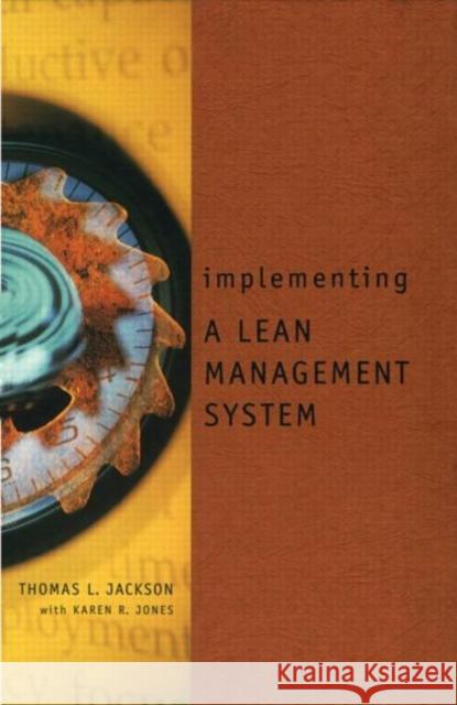 Implementing a Lean Management System Thomas L. Jackson Karen R. Jones 9781563270857