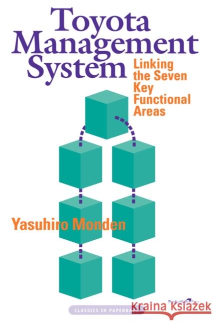 Toyota Management System: Linking the Seven Key Functional Areas Monden, Yasuhiro 9781563271397