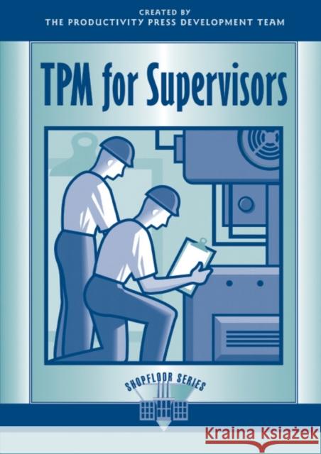 TPM for Supervisors Productivity Development Team            Productivity Development Team            Shirose 9781563271618 Productivity Press