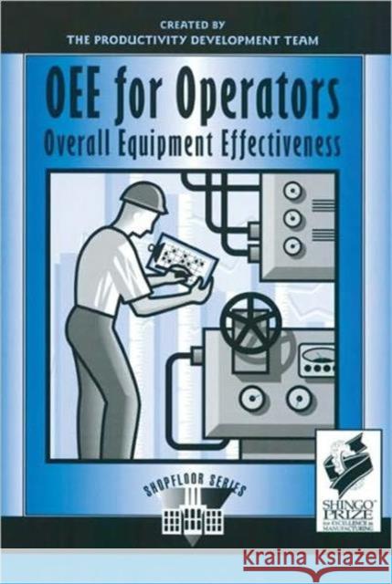 Oee for Operators: Overall Equipment Effectiveness Productivity Press Development Team 9781563272219 Taylor & Francis Inc