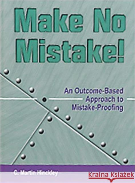 Make No Mistake! an Outcome-Based Approach to Mistake-Proofing Hinckley, C. Martin 9781563272271 Productivity Press