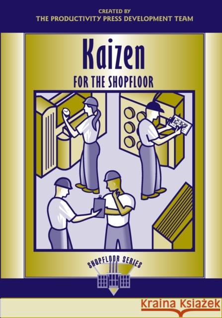 Kaizen for the Shop Floor: A Zero-Waste Environment with Process Automation Productivity Press Development Team 9781563272721