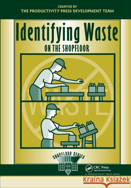 Identifying Waste on the Shopfloor Productivity Development Team 9781563272875 Taylor & Francis Inc