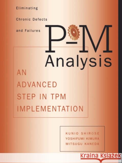 P-M Analysis : AN ADVANCED STEP IN TPM IMPLEMENTATION Mitsugu Kaneda 9781563273124 0