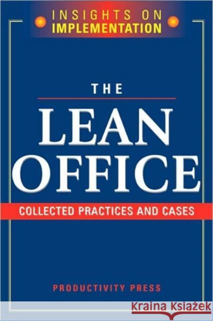The Lean Office: Collected Practices & Cases Productivity Press Development Team 9781563273162 Productivity Press