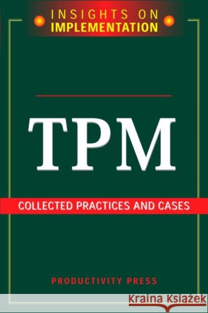 Tpm: Collected Practices and Cases Productivity Press 9781563273285