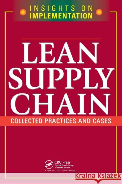 Lean Supply Chain: Collected Practices & Cases Productivity Press 9781563273308 Productivity Press