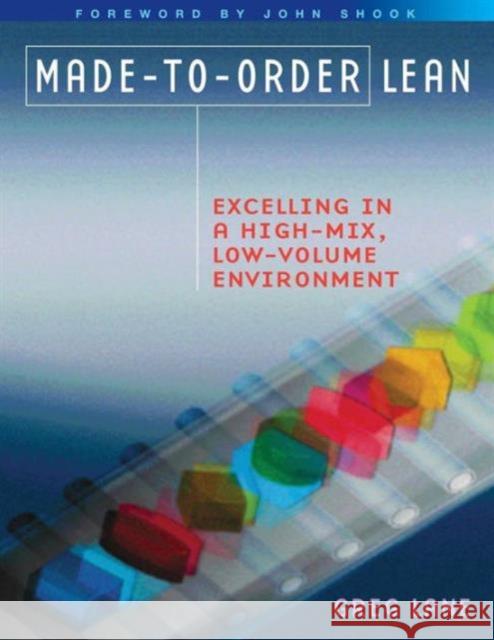 Made-to-Order Lean: Excelling in a High-Mix, Low-Volume Environment Lane, Greg 9781563273629 Taylor & Francis Inc