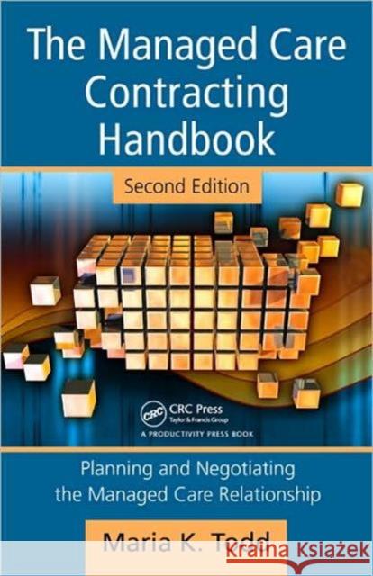 the managed care contracting handbook: planning & negotiating the managed care relationship  Todd, Maria K. 9781563273698 Productivity Press