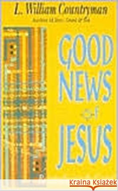 Good News of Jesus Louis William Countryman 9781563380501 Trinity Press International