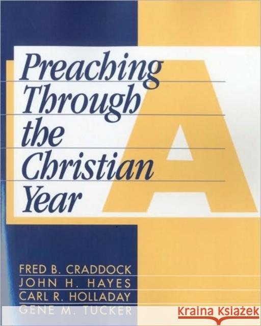 Preaching Through the Christian Year: Year a: A Comprehensive Commentary on the Lectionary Craddock, Fred B. 9781563380549 Trinity Press International