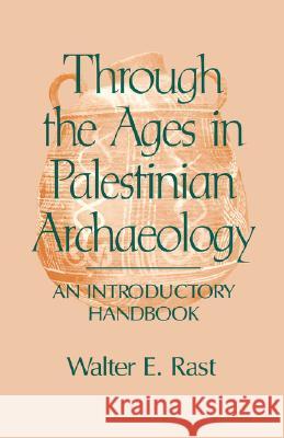 Through the Ages in Palestinian Archaeology Rast, Walter E. 9781563380556