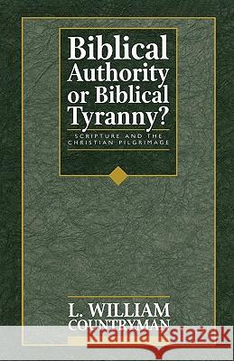 Biblical Authority or Biblical Tyranny? Countryman, L. William 9781563380853 Trinity Press International