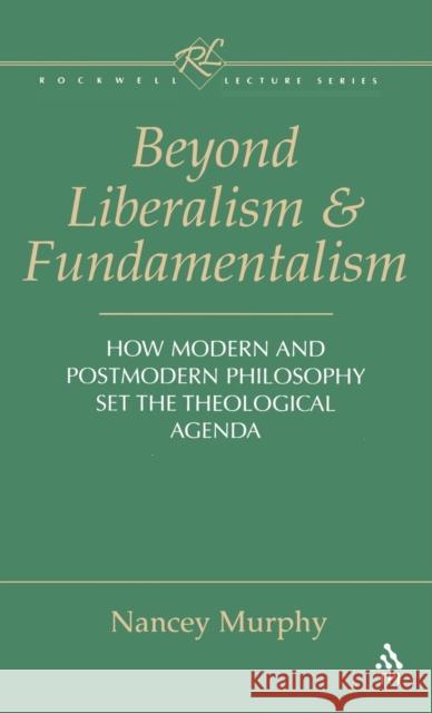 Beyond Liberalism and Fundamentalism Murphy, Nancey 9781563381768