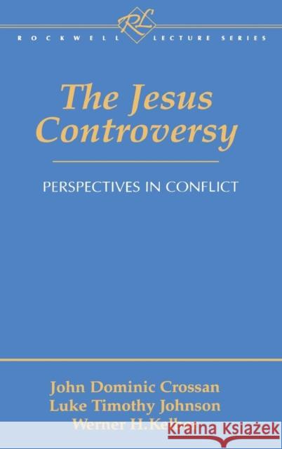 The Jesus Controversy Crossan, John Dominic 9781563382895 Trinity Press International