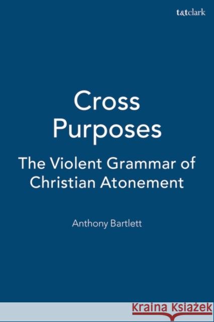 Cross Purposes Anthony Bartlett 9781563383366