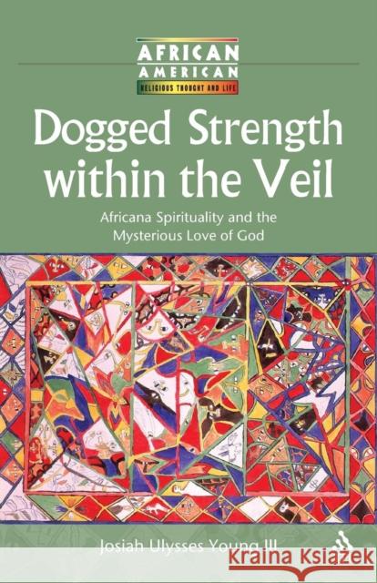 Dogged Strength within the Veil Young III, Josiah Ulysses 9781563383465