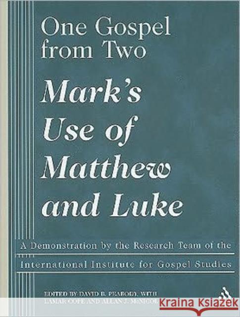 One Gospel from Two: Mark's Use of Matthew and Luke Peabody, David B. 9781563383526