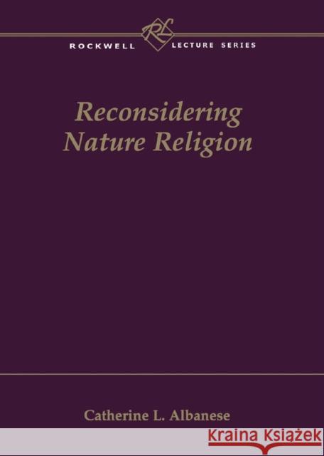 Reconsidering Nature Religion Catherine L. Albanese 9781563383762 Trinity Press International