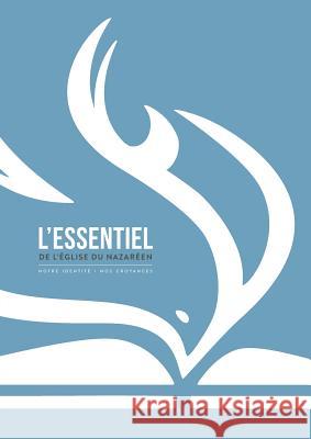 L'éssentiel de l'Église du Nazaréen: notre identité - nos croyances Église Du Nazaréen 9781563440847 Editions Foi Et Saintete