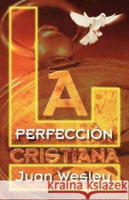 La Perfeccion Cristiana John Wesley 9781563442735 Casa Nazarena de Publicaciones