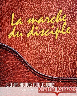 MARCHE DU DISCIPLE, LA (French: The Disciple's Walk) Cyr, Monte 9781563444777