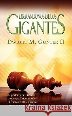 LIBERANDONOS DE LOS GIGANTES (Spanish: Deliverance from Daily Giants) Gunter, Dwight M. 9781563445019 Casa Nazarena de Publicaciones