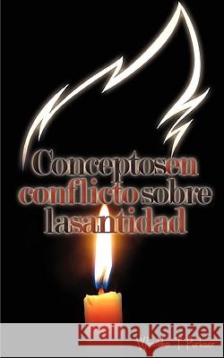 Conceptos En Conflicto Sobre La Santidad (Spanish: Conflicting Concepts of Holiness) Purkiser, Westlake T. 9781563445224 Casa Nazarena de Publicaciones