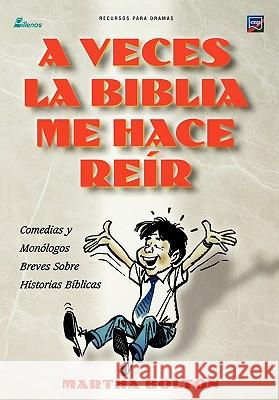 A VECES LA BIBLIA ME HACE REIR (Spanish: A Funny Thing Happened on My Way Through the Bible) Bolton, Martha 9781563446207 Casa Nazarena de Publicaciones