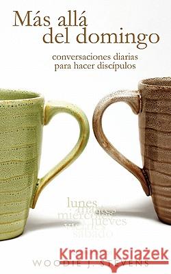 MAS ALLA DEL DOMINGO (Spanish: Beyond Sunday) Stevens, Woodie J. 9781563446245