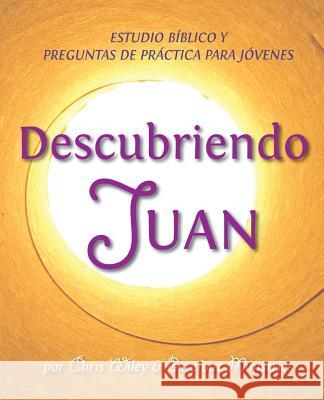 Descubriendo Juan - Estudio Bíblico y Esgrima Bíblico para Jóvenes Chris Wiley 9781563446665 Mesoamerica Regional Publications