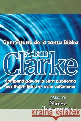 Adam Clarke, Comentario de La Santa Biblia, Tomo 3 Adam Clarke, Dr 9781563447334 Casa Nazarena de Publicaciones