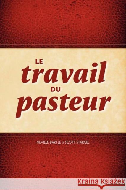 Le Travail Du Pasteur Neville Bartle, Scott Stargel 9781563447433