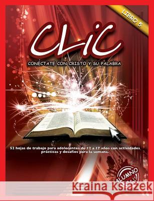 CLIC, Libro 5, Alumno (12 a 17) Patricia Picavea 9781563447730 Casa Nazarena de Publicaciones