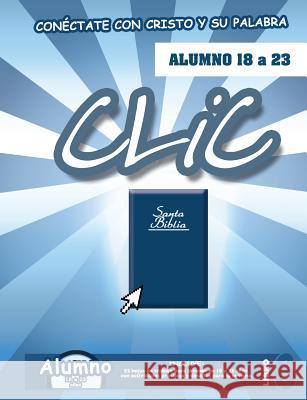 CLIC, Libro 6, Alumno (18 a 23) Patricia Picavea 9781563447938 Casa Nazarena de Publicaciones