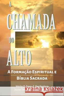 A Chamada do Alto: A Formação Espiritual e a Bíblia Sagrada Freeborn, E. Dee 9781563449093 Literatura Nazarena Portuguesa