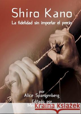 Shiro Kano: La fidelidad sin importar el precio Alice Spangenberg Nielson Merritt 9781563449192 Global Nazarene Publications