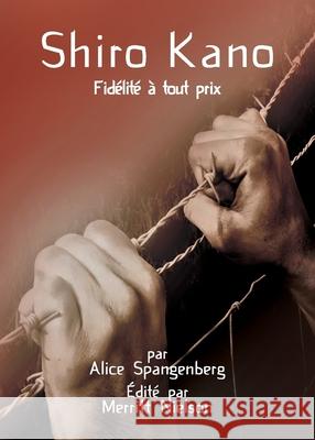 Shiro Kano: Fidélité à tout prix Spangenberg, Alice 9781563449208 Global Nazarene Publications