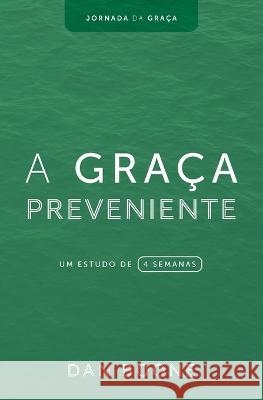 A Graca Preveniente: Um estudo de 4 semanas Dan Boone   9781563449833 Literatura Nazarena Portuguesa
