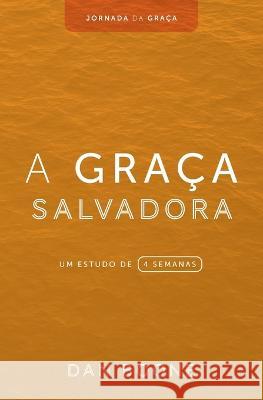 A Graca Salvadora: Um estudo de 4 semanas Dan Boone   9781563449840 Literatura Nazarena Portuguesa