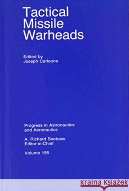 Tactical Missile Warheads J. Carleone Carleone                                 Joseph Carleone 9781563470677 AIAA (American Institute of Aeronautics & Ast