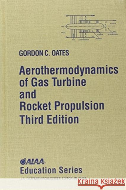 Aerothermodynamics of Gas Turbine Rocket Propulsion [With *] Gordon C. Oates 9781563472411 AIAA (American Institute of Aeronautics & Ast