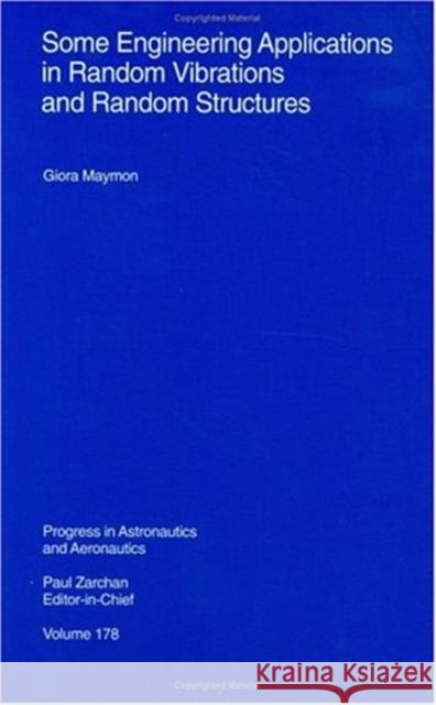 Some Engineering Applications in Random Vibrations and Random Structures Giora Maymon 9781563472589