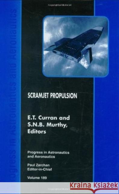 Scramjet Propulsion E. T. Curran S. N. B. Murthy 9781563473227 AIAA (American Institute of Aeronautics & Ast