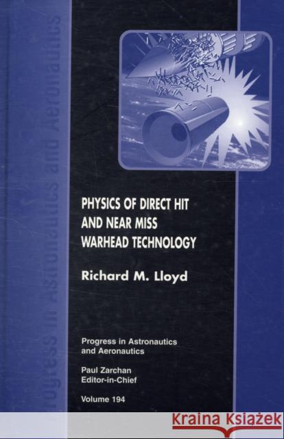 Physics of Direct Hit and Near Miss Warhead Technology Richard M. Lloyd 9781563474736