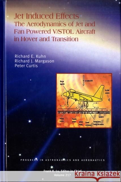 Jet-Induced Effects: The Aerodynamics of Jet- And Fan-Powered V/STOL Aircraft in Hover and Transition AIAA (American Institute of Aeronautics 9781563478413