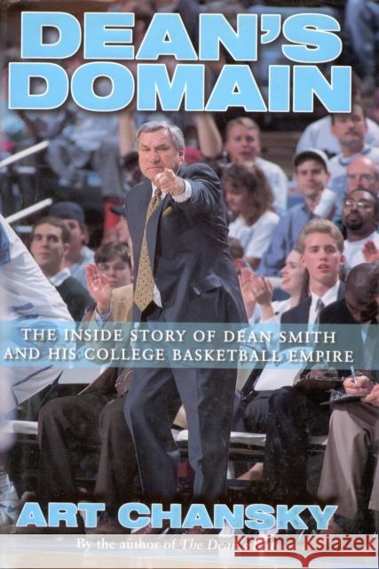 Dean's Domain: The Inside Story of Dean Smith and His College Basketball Empire Chansky, Art 9781563525407 Longstreet Press