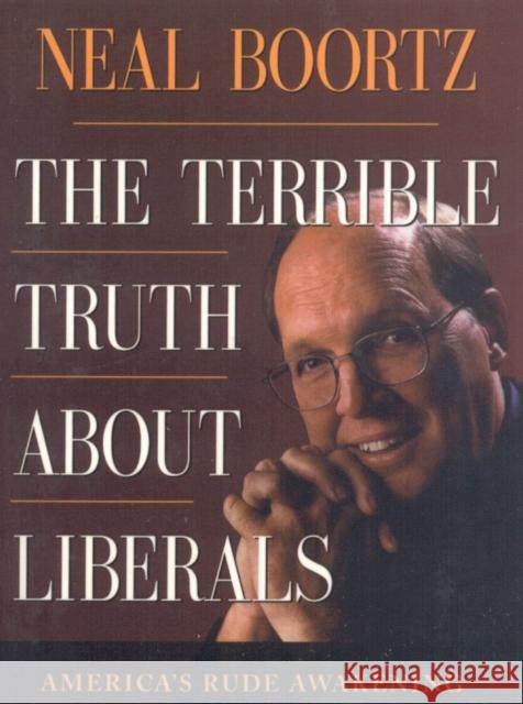 The Terrible Truth about Liberals Boortz, Neil 9781563526855 Longstreet Press
