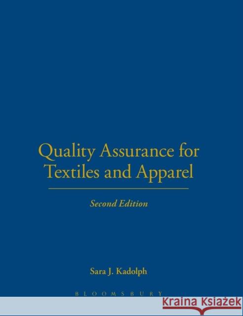 Quality Assurance for Textiles and Apparel 2nd Edition Sara J. Kadolph 9781563675546 Bloomsbury Publishing PLC